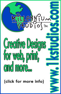 Advertising with print and electronic media greatly increases your chances of getting noticed. Millennium Studios can Help! From the Internet to direct mailing, we can help you get noticed before your competitors. Best of all, we offer competitive rates and more personal service than most companies in our field. We can help with virtually anything, and can tailor our services to meet your specific needs and desires. 